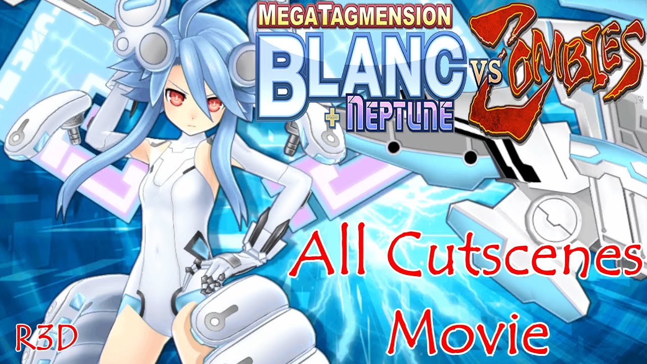 MegaTagmension Blanc + Neptune VS Zombies - All Cutscenes Movie {English, Full 1080p HD}