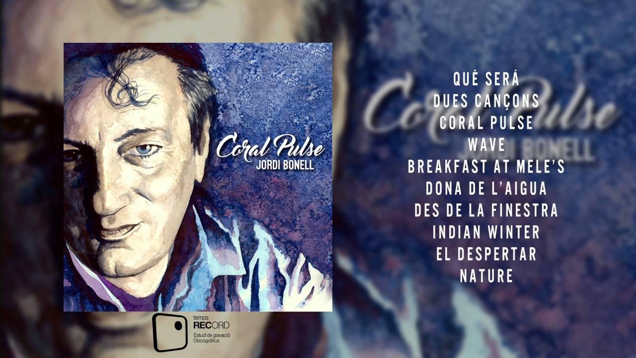 Jordi Bonell - Coral Pulse [FULL ALBUM]