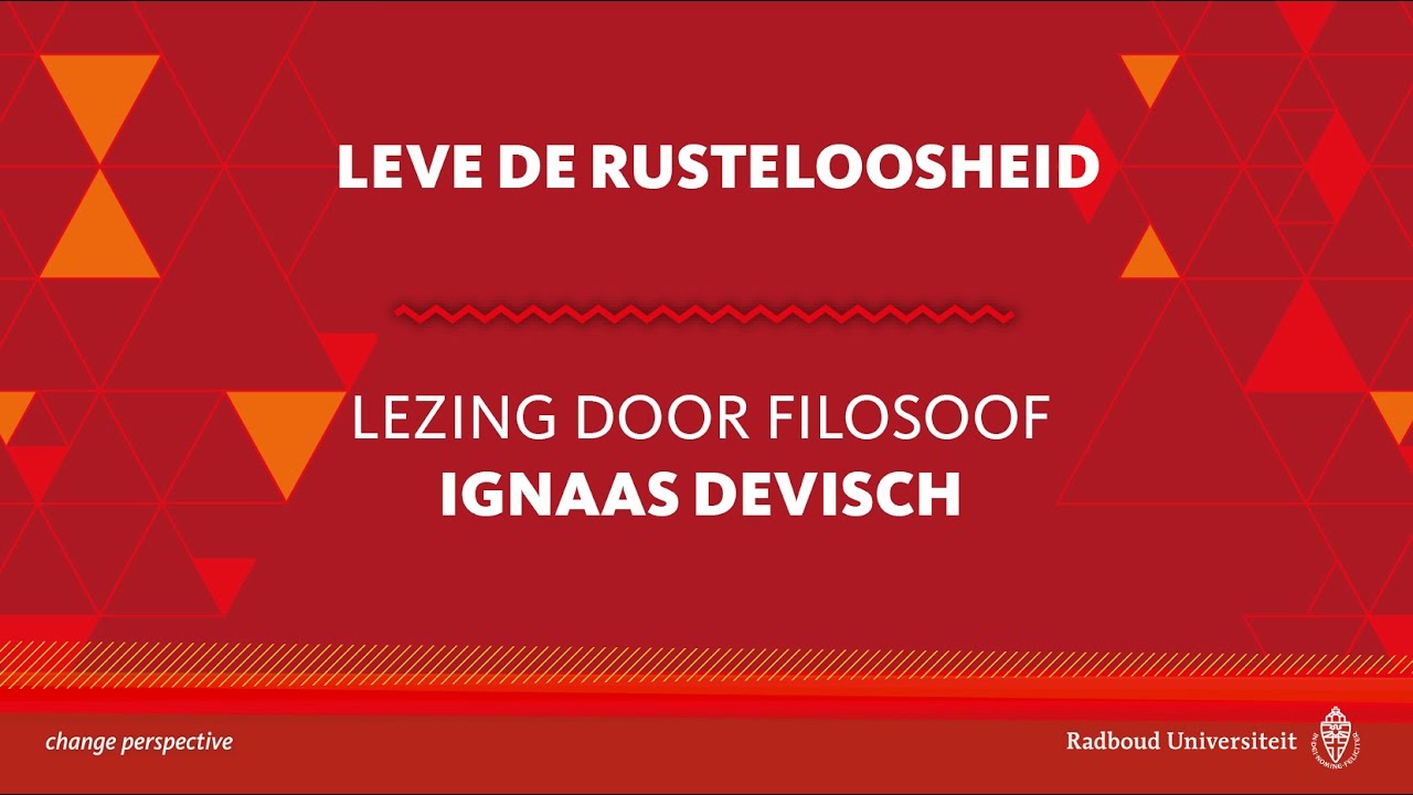 Leve de rusteloosheid |  Lezing door filosoof Ignaas Devisch