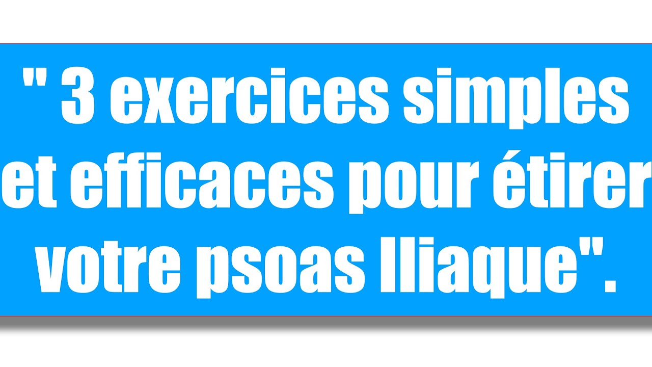 3 exercices simples et efficaces pour étirer le muscle Psoas Iliaque et se faire du bien au dos.