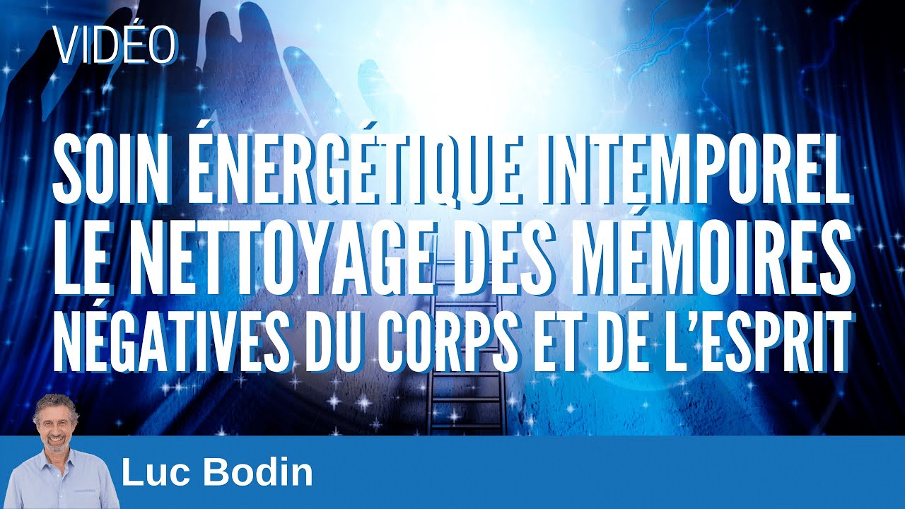 Soin &eacute;nerg&eacute;tique intemporel - Nettoyage des m&eacute;moires n&eacute;gatives du corps et de l&rsquo;esprit