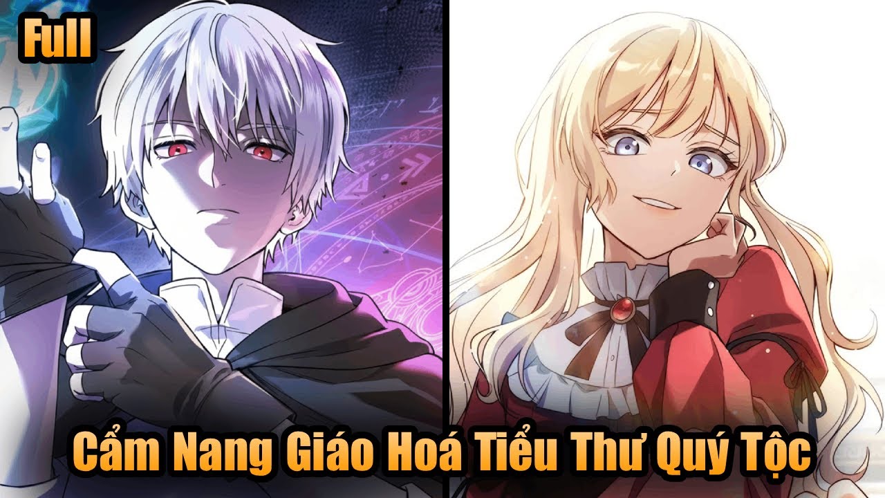 [ NEW ] Cẩm Nang Giáo Hoá Tiểu Thư Quý Tộc - | Thanh Minh Full
