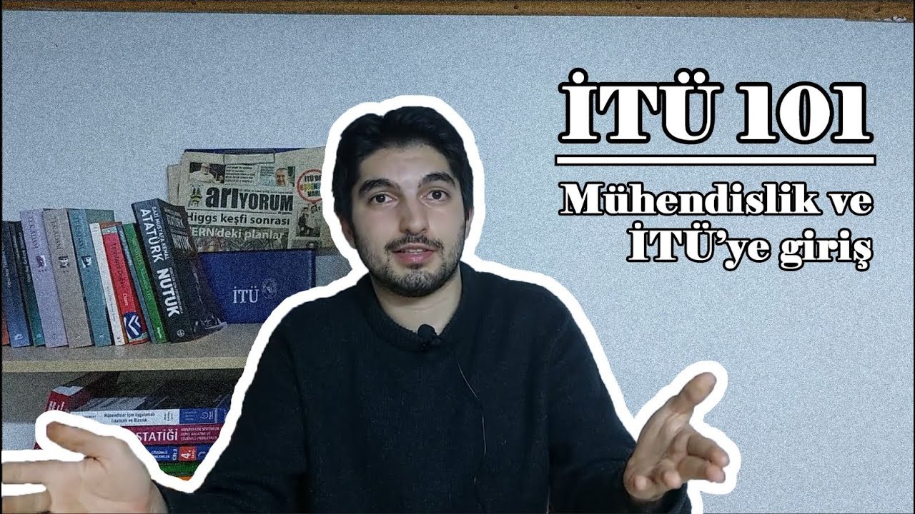 İT&Uuml; 101 - M&uuml;hendislik Tarihi ve İT&Uuml;'ye Giriş