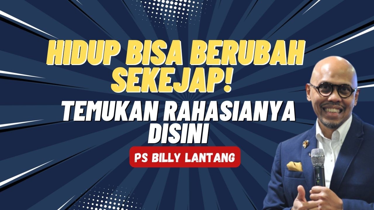 Ps Billy Lantang - Hidup Bisa Berubah Sekejab - Temukan Rahasianya disini