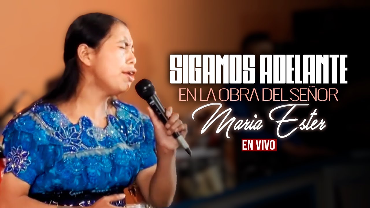 Sigamos Adelante En La Obra Del Señor - Maria Ester