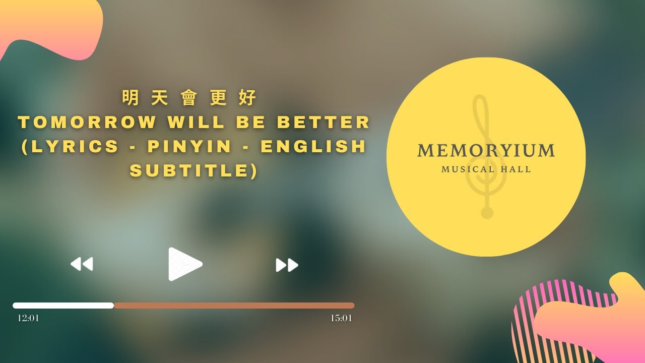 明天會更好 - Tomorrow Will Be Better (Lyrics -  Pinyin - English Subtitle)