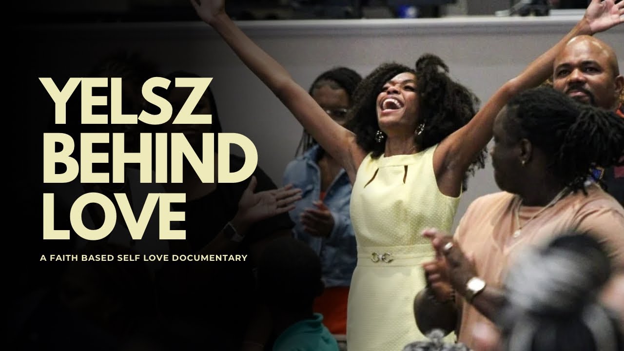 Yelsz Behind Love (Документальный христианский документальный фильм о любви к себе)