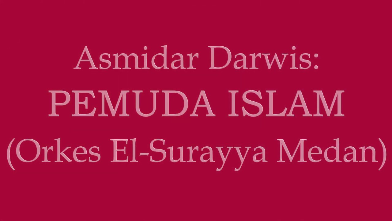Orkes El-Surayya: PEMUDA ISLAM - Asmidar Darwis