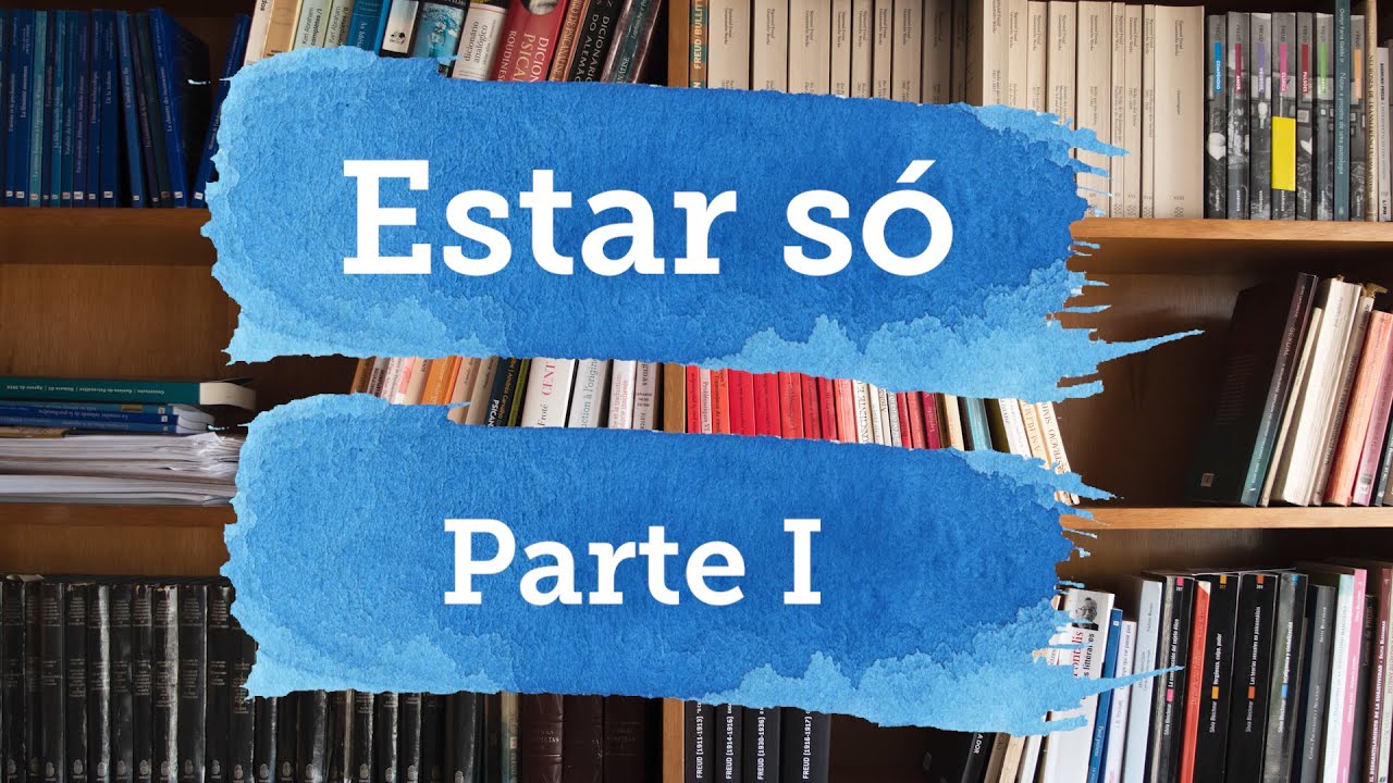 A capacidade para estar só - Parte I