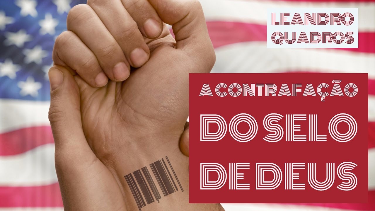 A contrafa&ccedil;&atilde;o do selo de Deus - Leandro Quadros