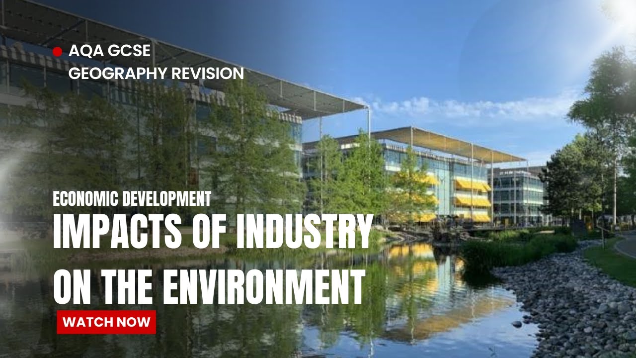 AQA Geography impacts industry on environment