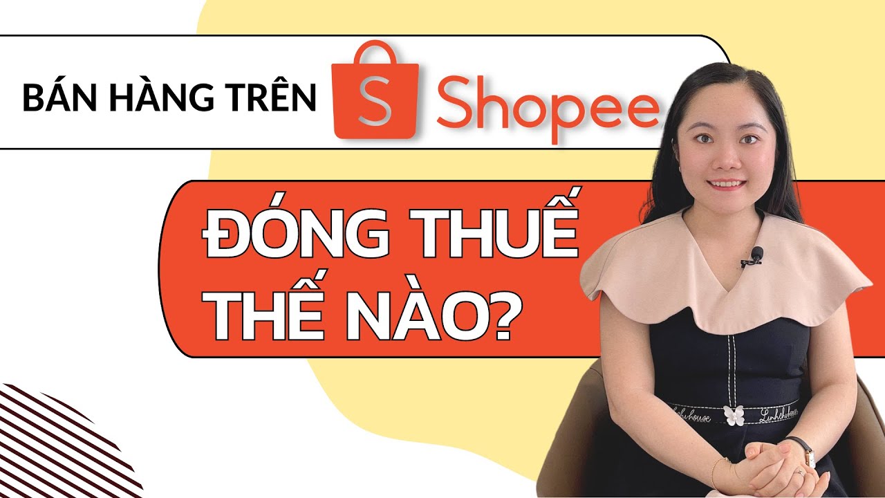 TRUY THU THUẾ bán hàng trên Shopee - Kê Khai Thuế như thế nào cho đúng?
