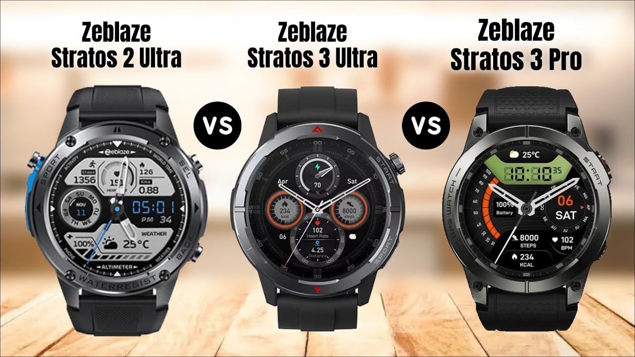 Zeblaze Stratos 2 Ultra Vs Zeblaze Stratos 3 Ultra Vs Zeblaze Stratos 3 Pro
