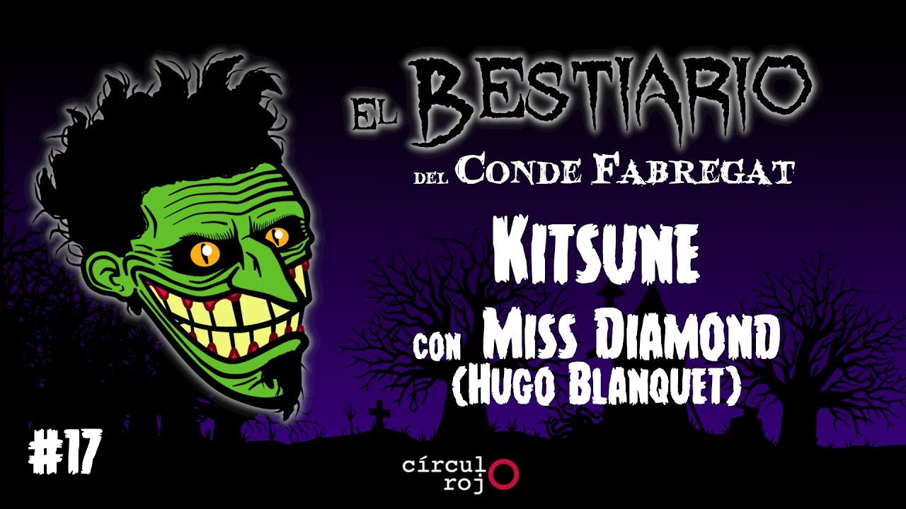 Capítulo 17: Kitsune -con Miss Diamond (Hugo Blanquet)