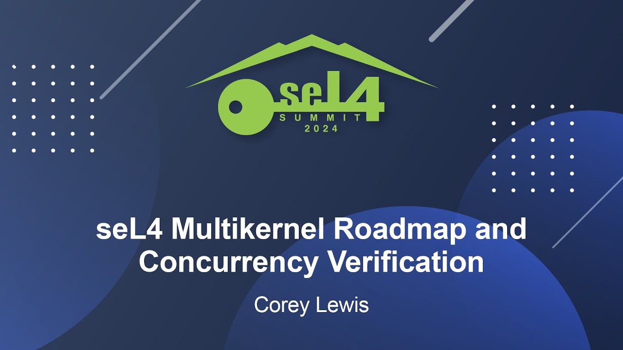 seL4 Multikernel Roadmap and Concurrency Verification - Corey Lewis