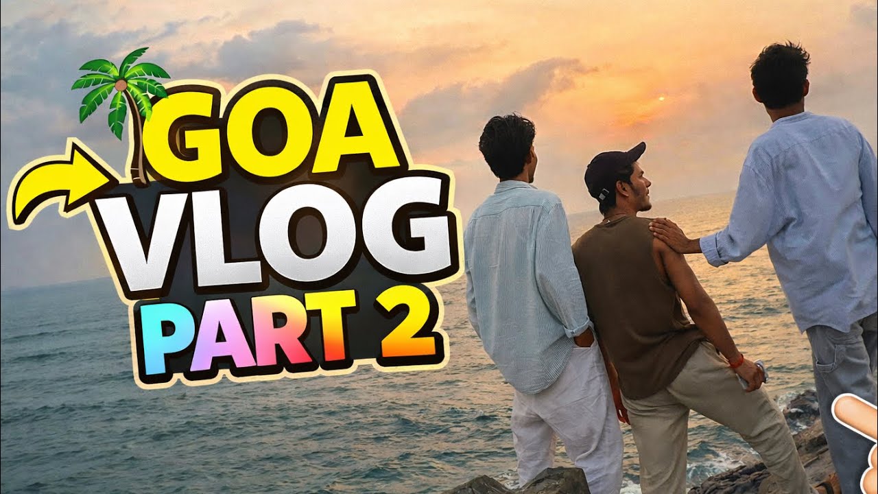 GOA VLOG PART 2