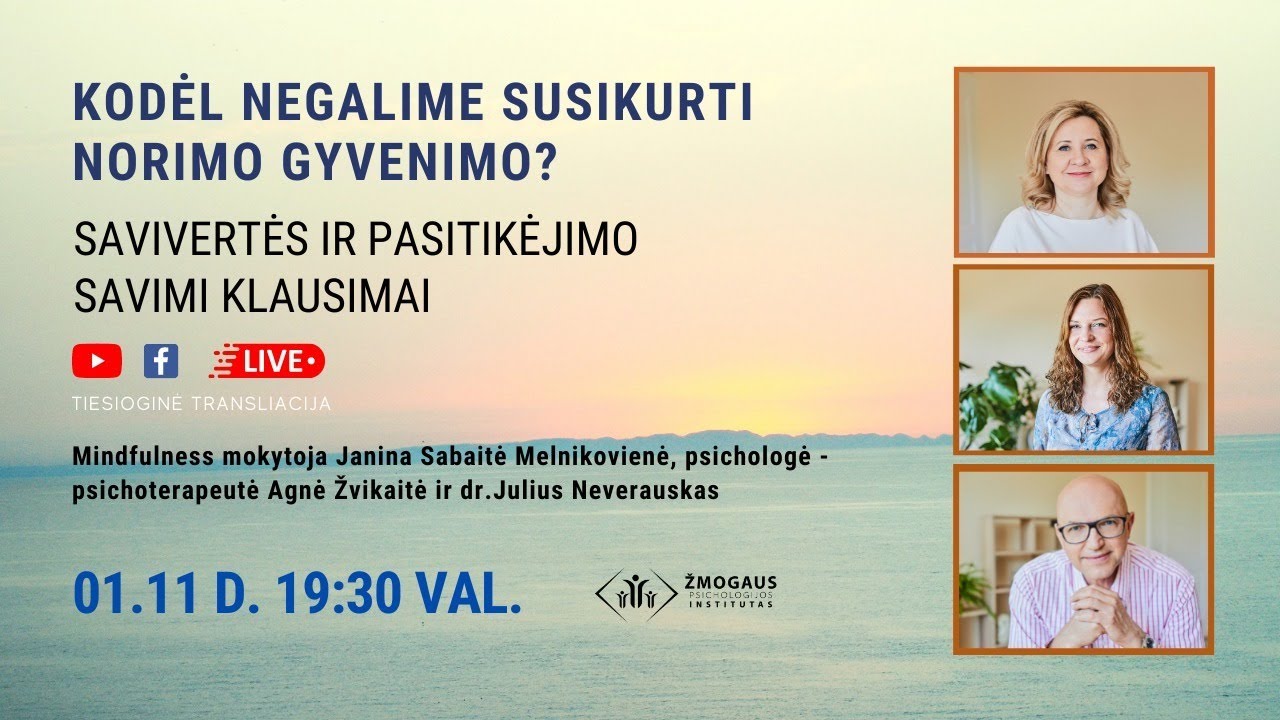 Kodėl negalime susikurti norimo gyvenimo? Savivertės ir pasitikėjimo savimi klausimai.