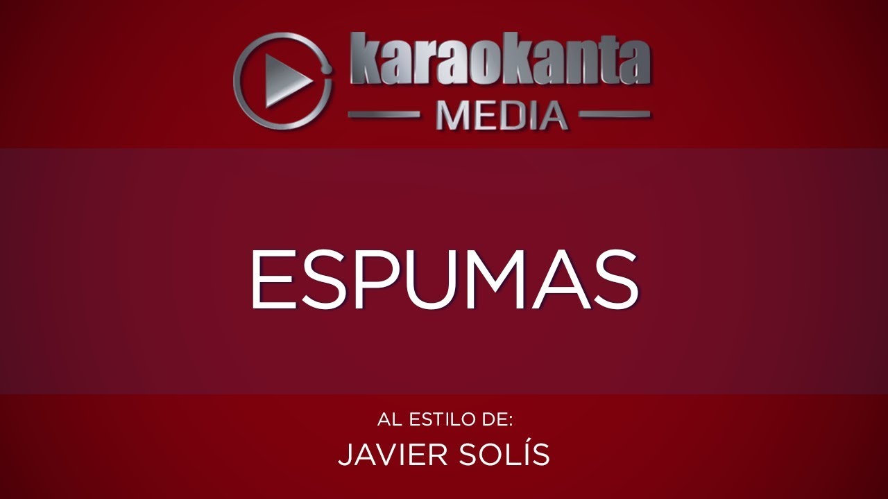 Karaokanta - Javier Solís - Espumas