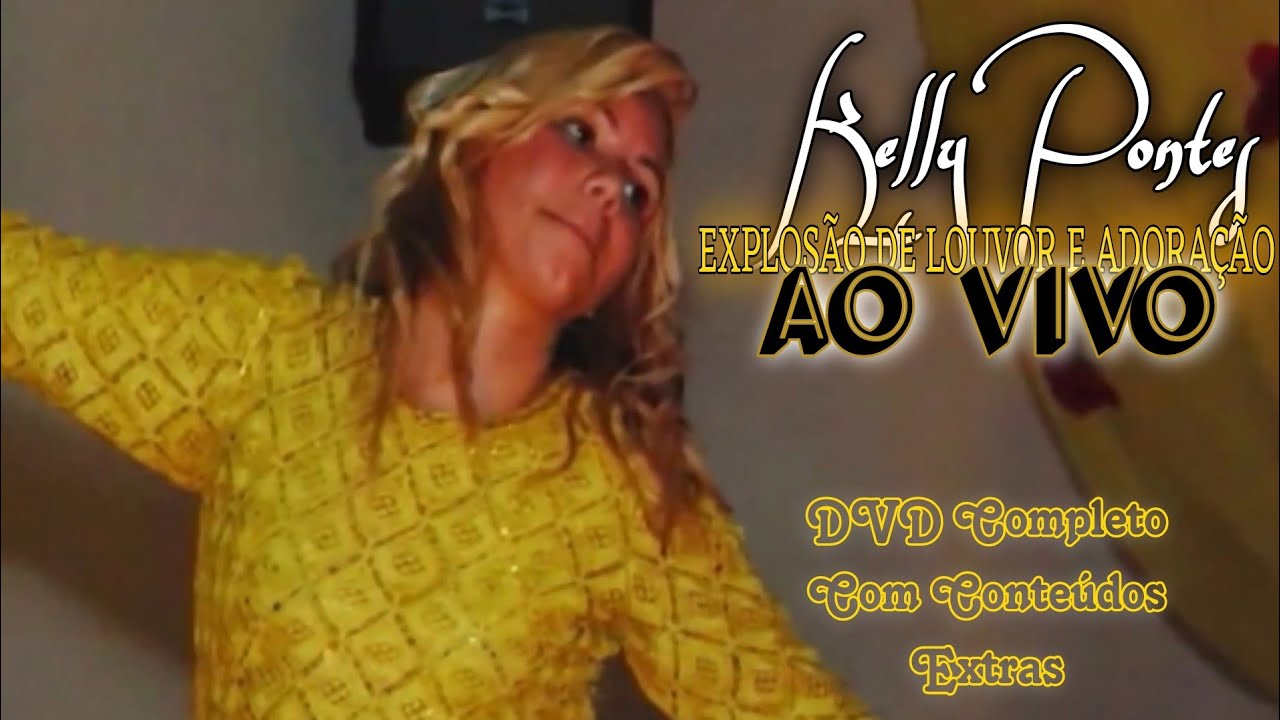 DVD COMPLETO COM CONTEÚDOS EXTRAS | Kelly Pontes - Explosão de Louvor e Adoração