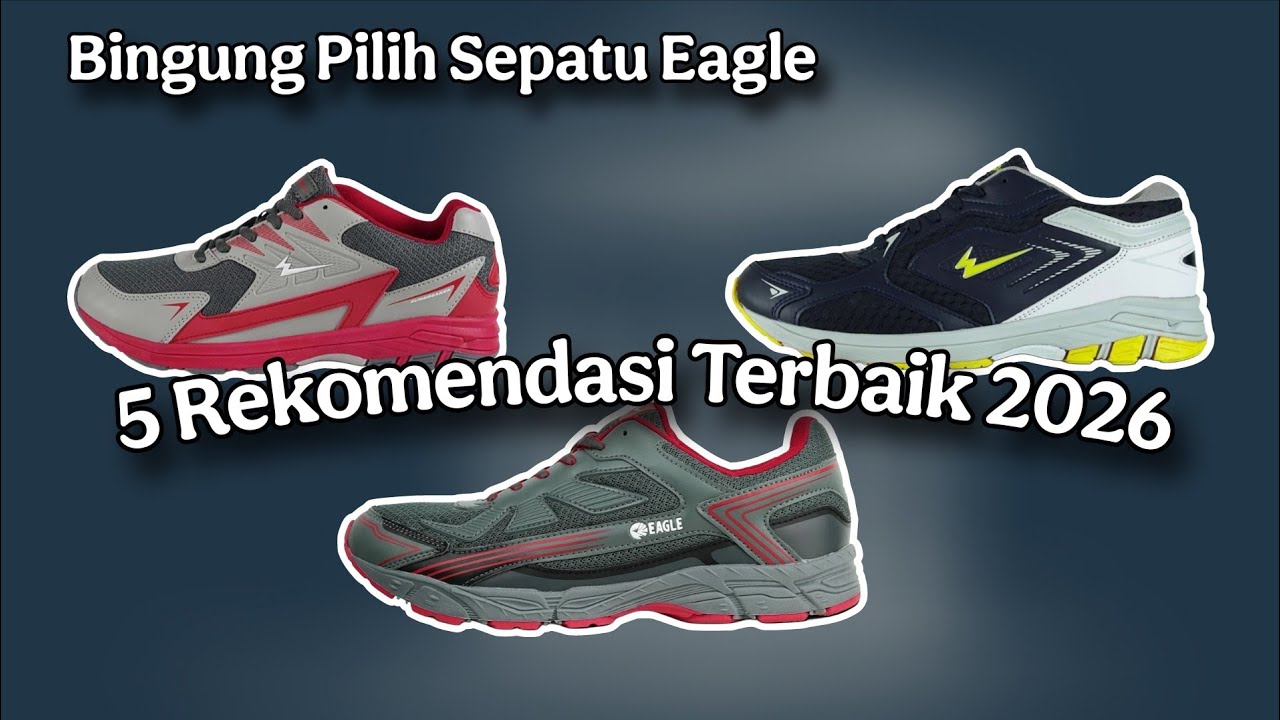 Bingung Pilih Sepatu Eagle? Ini 5 Rekomendasi Terbaik 2026 