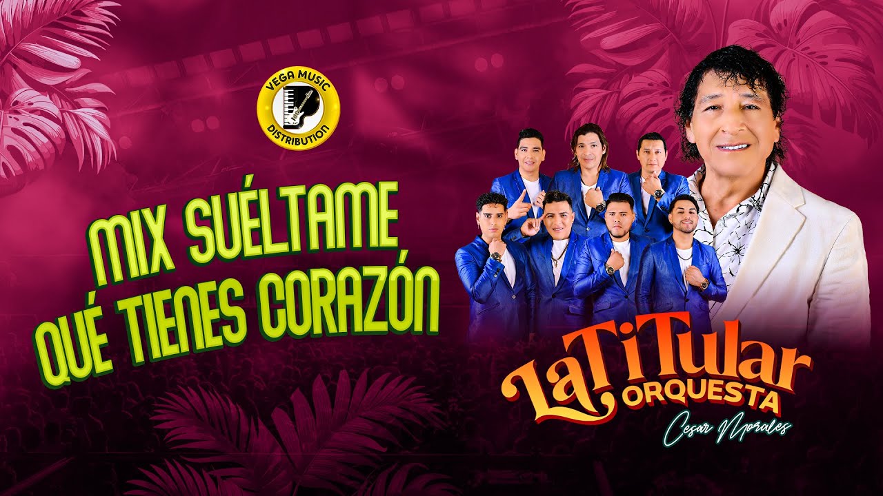 LA TITULAR ORQUESTA - Mix Suéltame - Qué Tienes Corazón (Official Video) (Vega Music Distribution)
