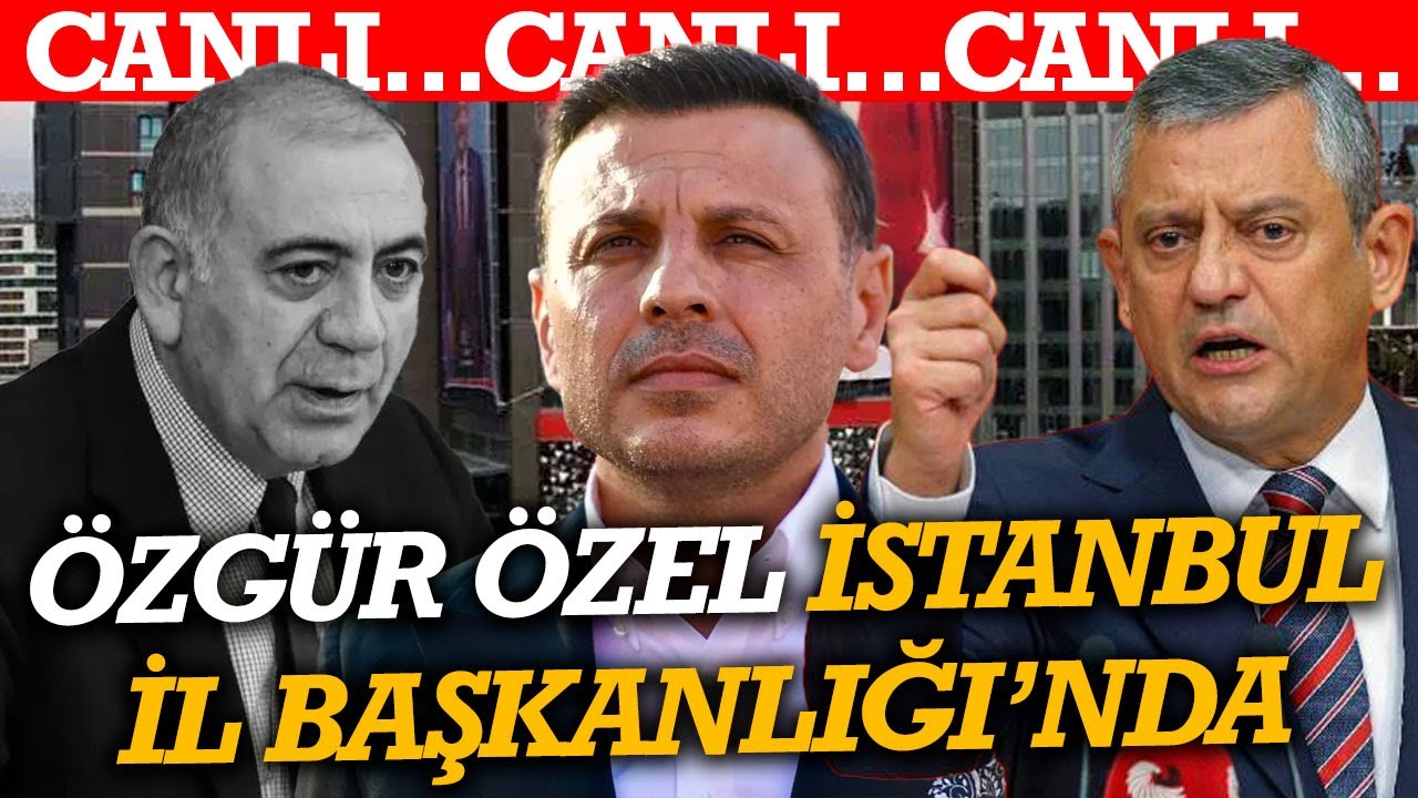 #CANLI CHP İstanbul İl Başkanlığı’na kayyum atandı! Özgür Özel İl Başkanlığı'nda