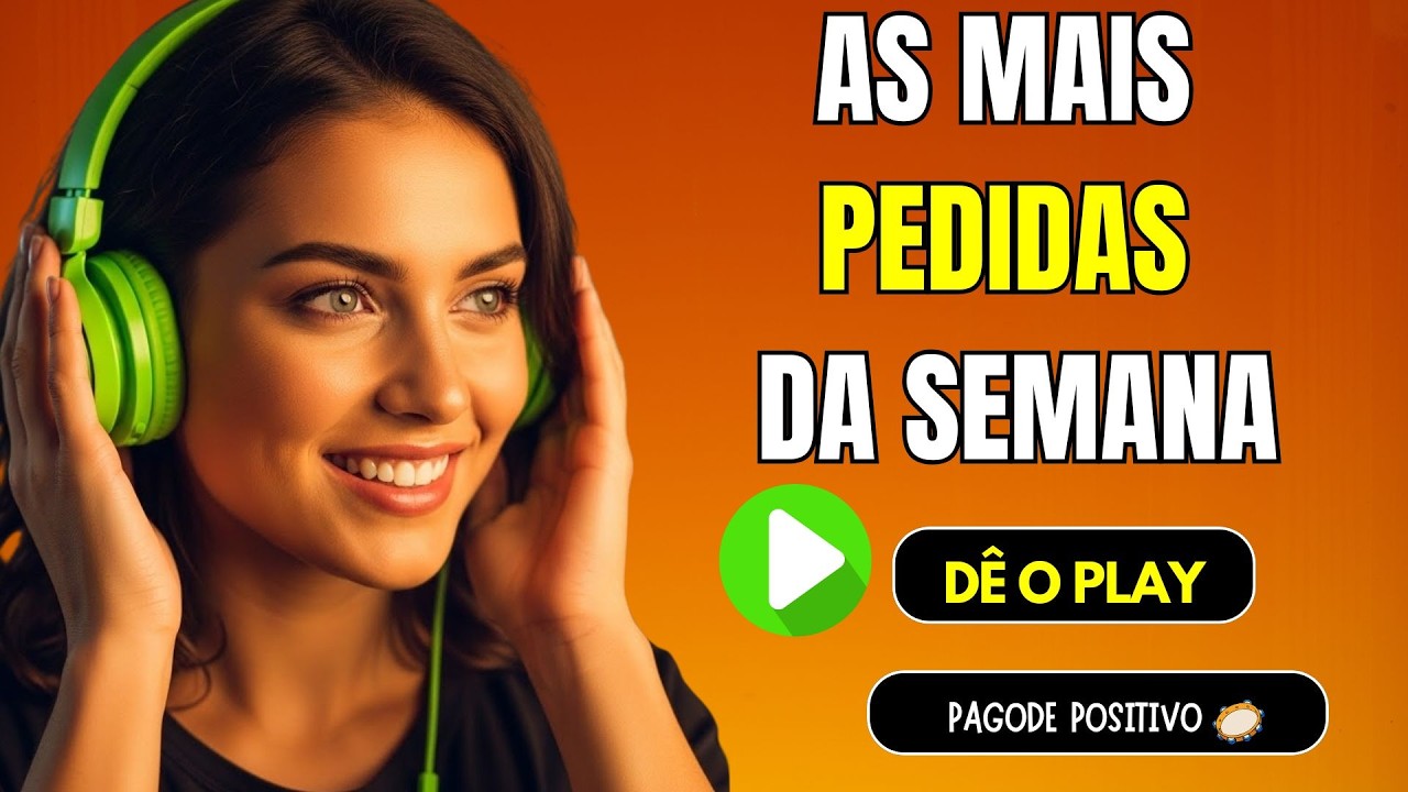 AS MELHORES DA SEMANA | PAGODE POSITIVO PRA ELEVAR SUA ENERGIA