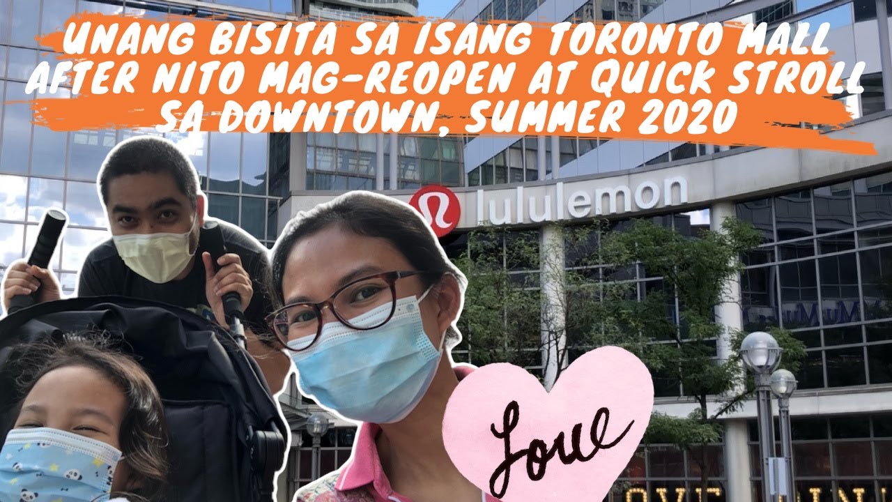 UNANG BISITA SA ISANG TORONTO MALL AFTER NITO MAG-REOPEN AT QUICK STROLL SA DOWNTOWN, SUMMER 2020