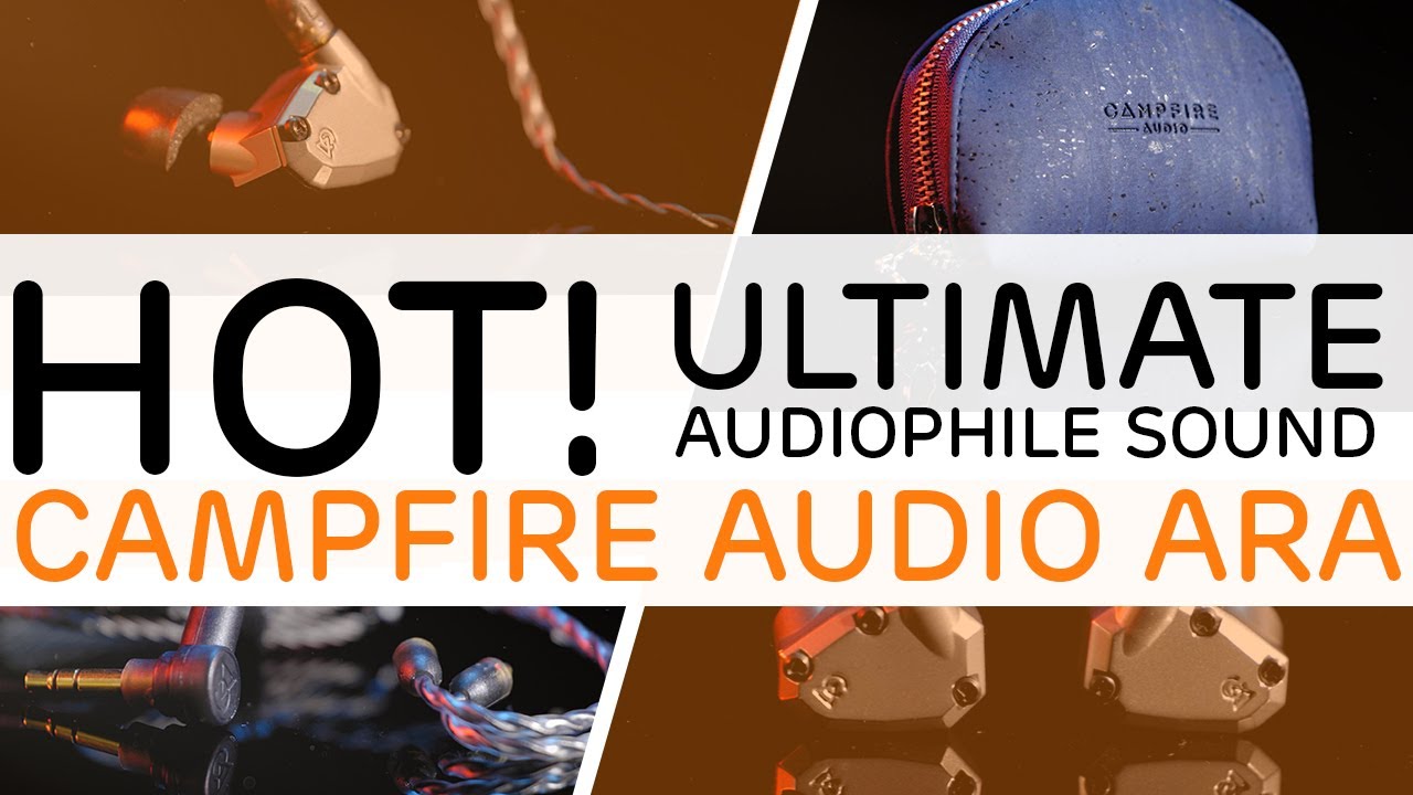 Campfire Audio Ara Review