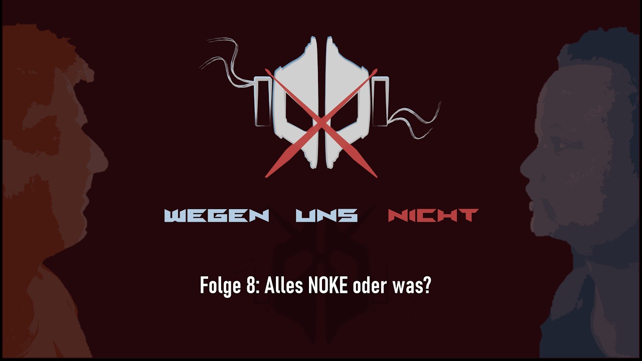 Alles NOKE oder was? - wegen uns nicht Folge 8 Staffel 1