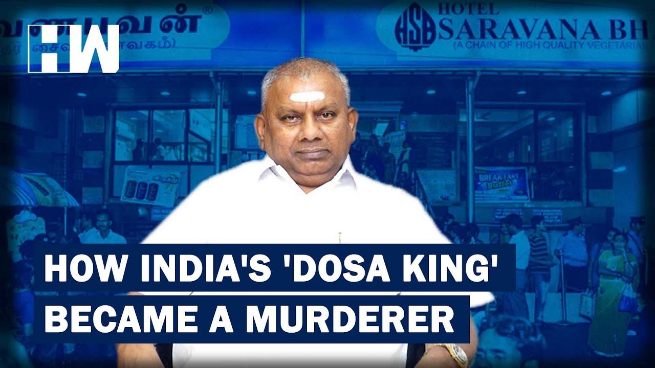 Tale of Saravana Bhawan: How India's 'Dosa King' became a murderer