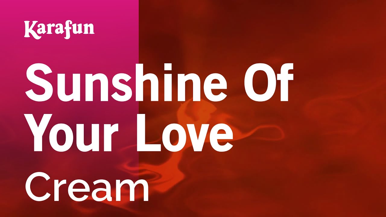 Sunshine of Your Love - Cream | Karaoke Version | KaraFun