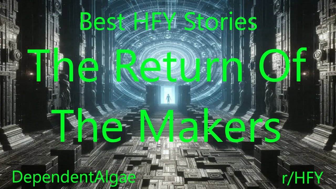 Best HFY Stories: The Return Of The Makers
