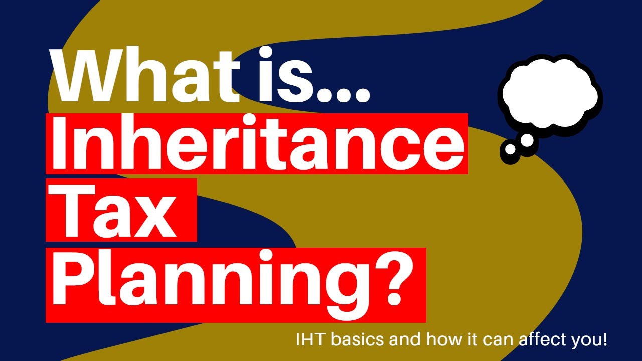 What is Inheritance Tax Planning?