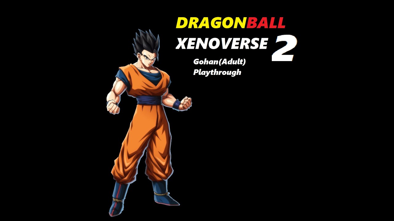 Dragonball Xenoverse 2 - Gohan (Adult)  Playthrough (Live Stream)