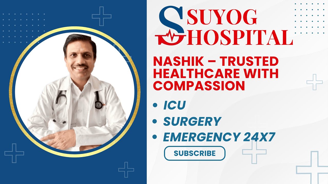 Suyog Hospital, Nashik &ndash; Trusted Healthcare with Compassion | ICU &bull; Surgery &bull; Emergency 24x7