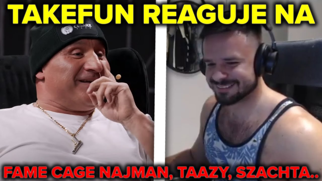 TAKEFUN REAGUJE NA FAME CAGE NAJMAN, TAAZY, SZACHTA...