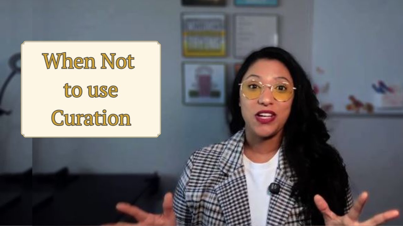 When Not To Use Curation
