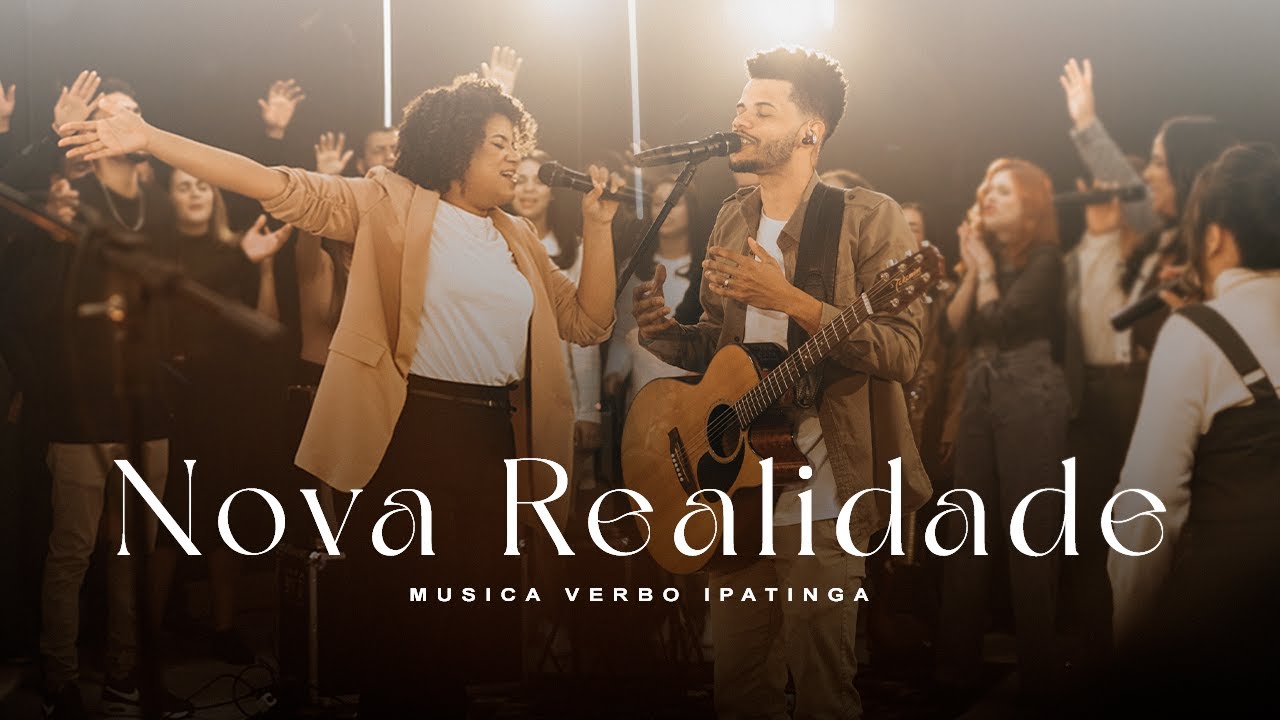 Nova Realidade | M&uacute;sica Verbo Ipatinga