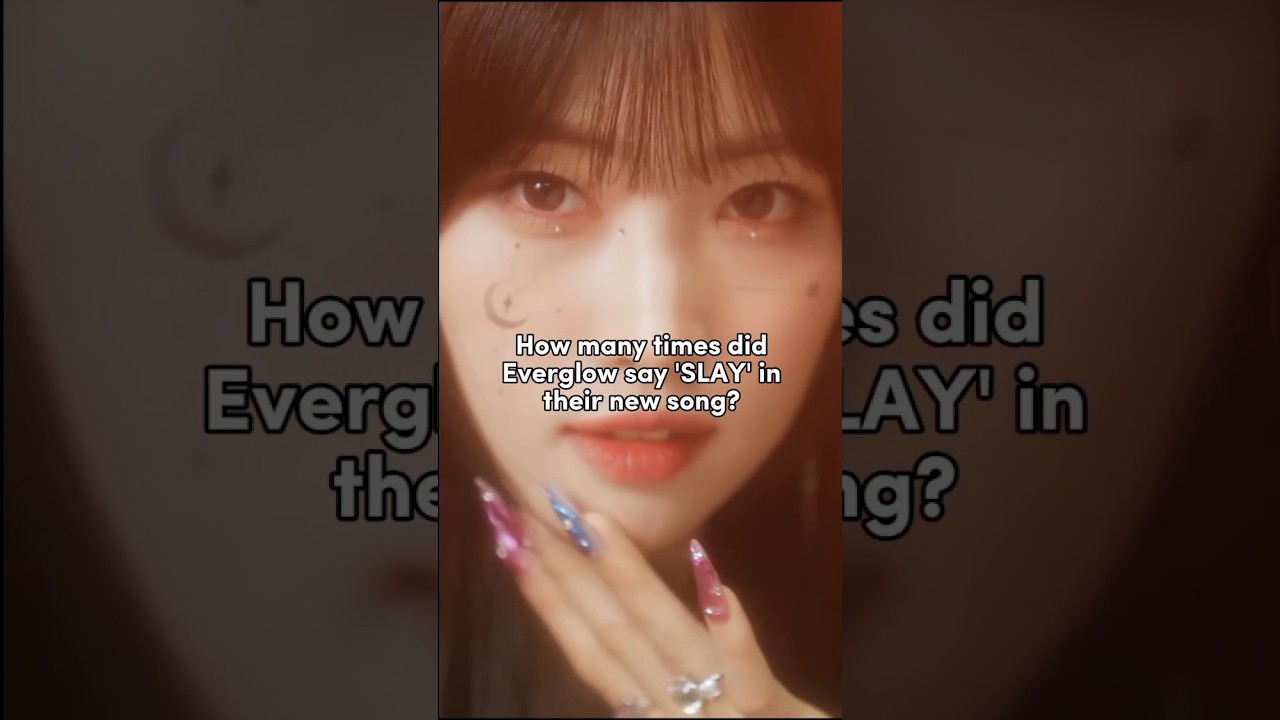 How many times did Everglow say 'SLAY' in their new song? #comeback #kpop #everglow #slay