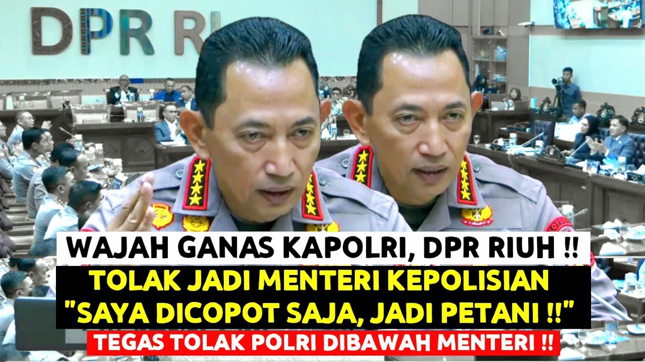 Se-Ganas Ini KAPOLRI Bikin DPR Riuh, Tegas Tolak POLRI Dibawah Menteri & Tolak Jd Menteri Kepolisian