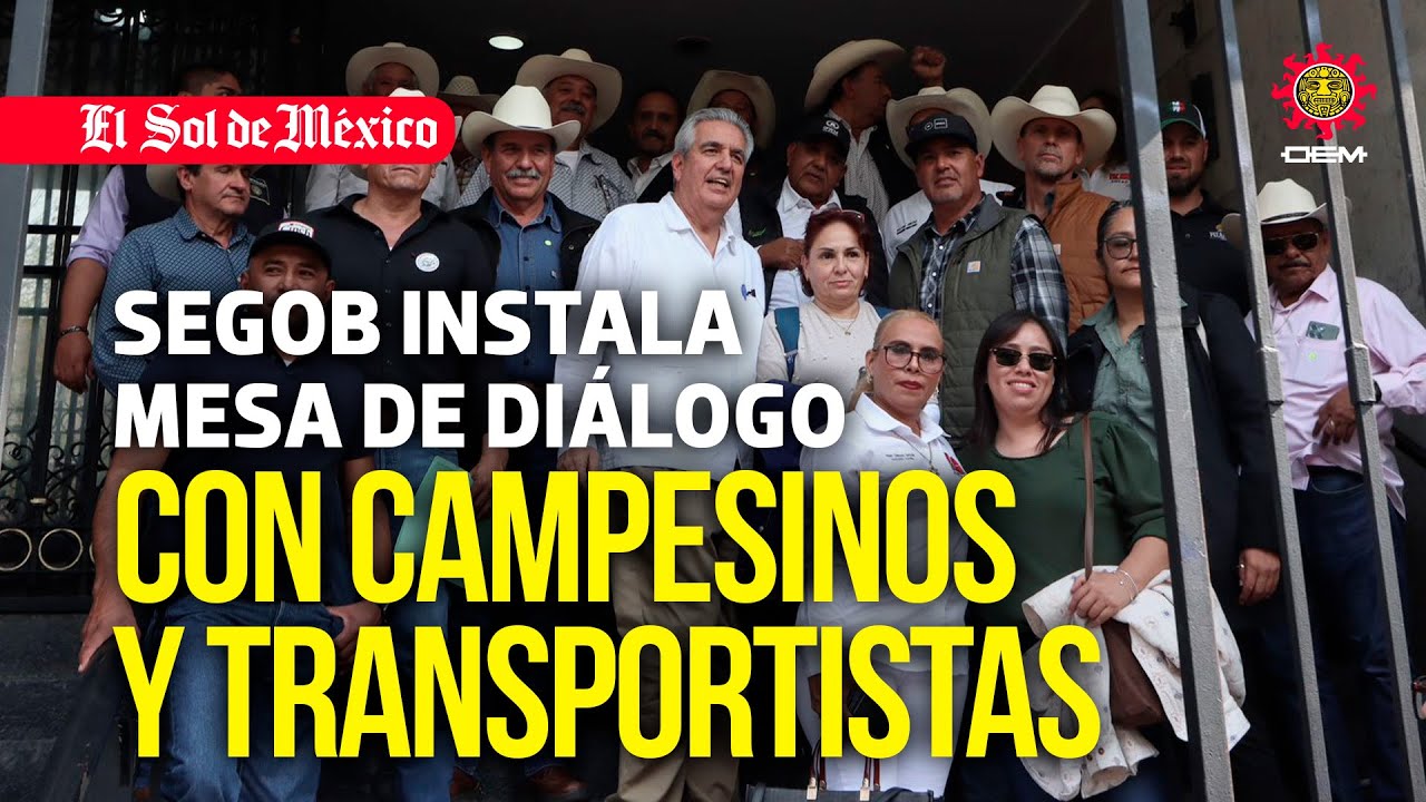 Segob instala mesa de di&aacute;logo con campesinos y transportistas