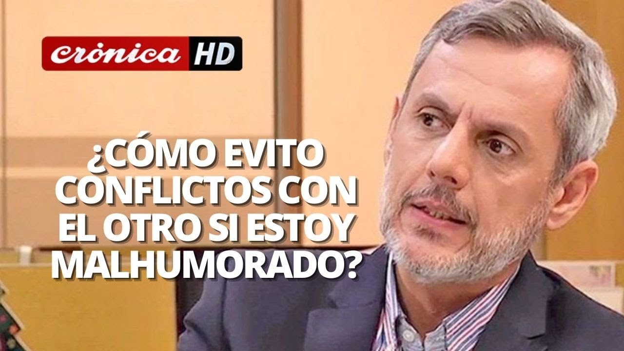 ¿Cómo evito conflictos con el otro si estoy malhumorado? / Stamateas en Crónica HD