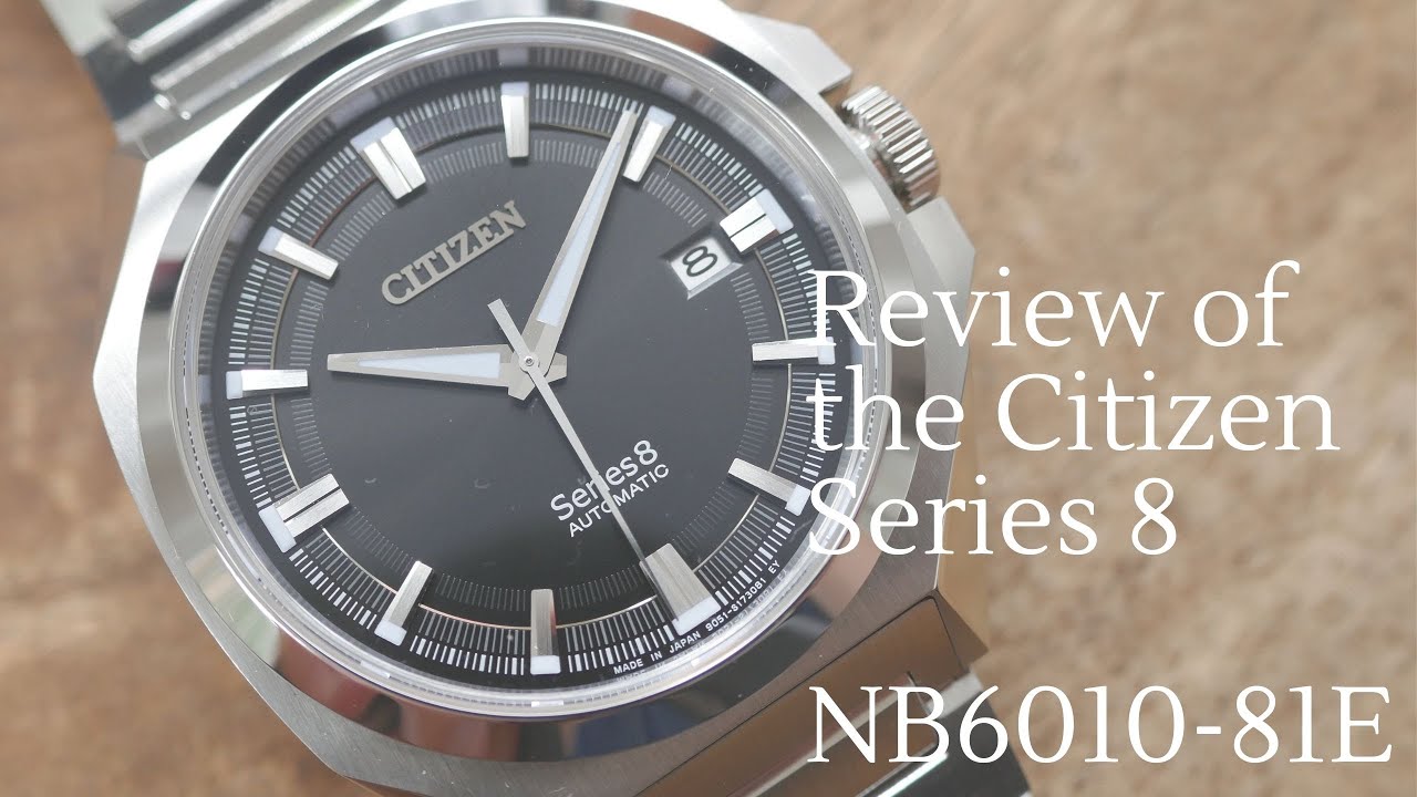 Review of the Citizen Series 8 - NB6010 81E - Japan's answer to the Patek Nautilus/ AP Royal Oak??