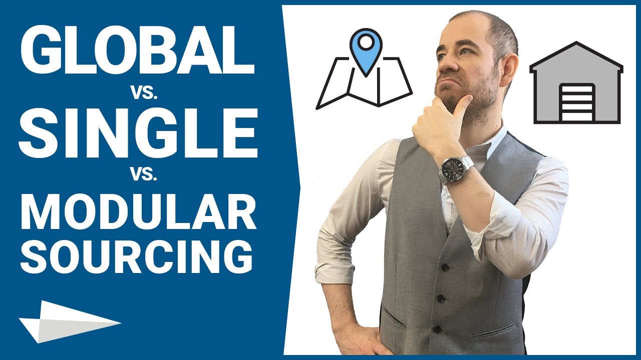 Beschaffung (Teil 4): Global Sourcing vs. Single/Multiple Sourcing vs. Modular Sourcing