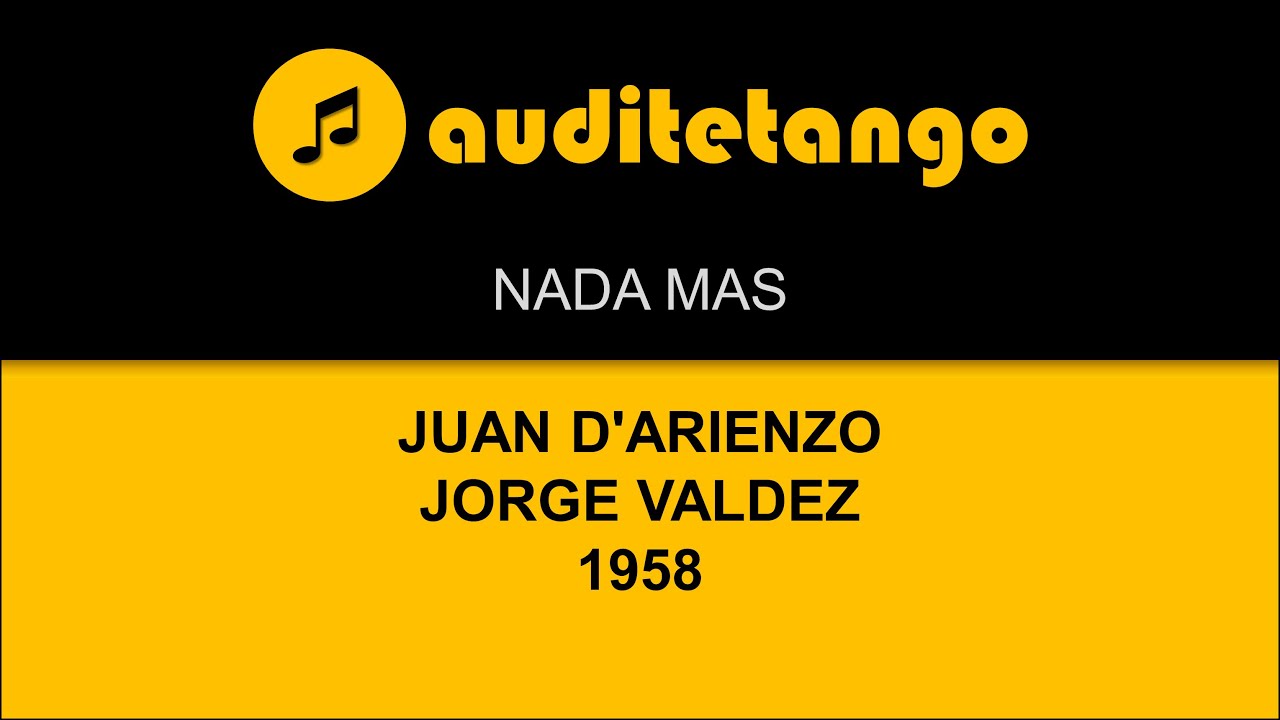 NADA MAS - JUAN D'ARIENZO - JORGE VALDEZ - 1958 - TANGO CANTATO