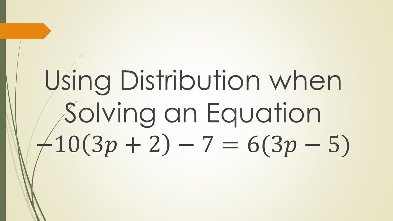 Using Distribution when Solving an Equation: -10(3p+2)-7=6(3p-5)