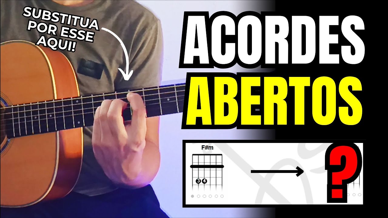 ACORDES ABERTOS - FAÇA SEUS ACORDES SOAREM MAIS BONITOS
