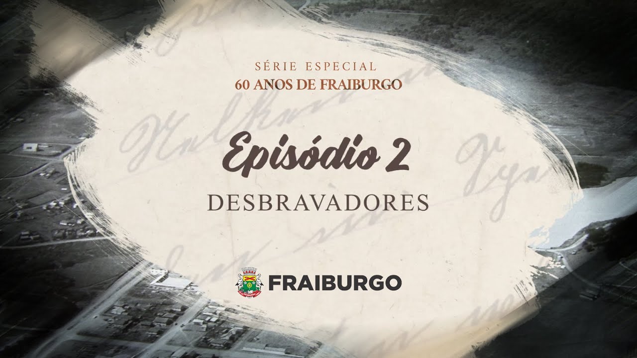 Fraiburgo 60 Anos | Episódio 2 | Desbravadores