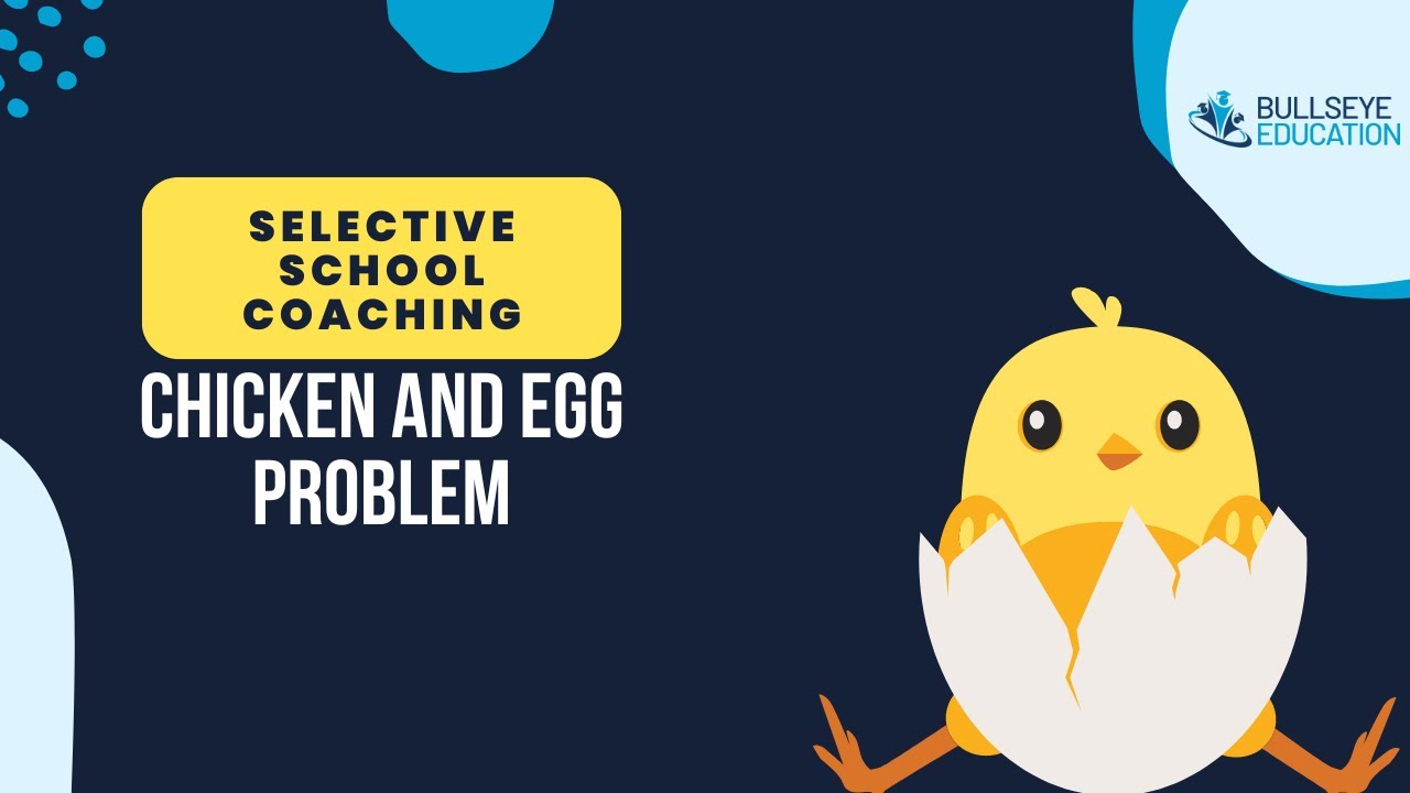 The Chicken and the Egg Problem | NSW Selective School Exam Prep